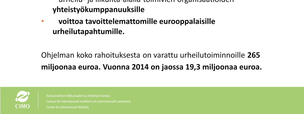 Ohjelma edistää hyvää hallintotapaa urheilumaailmassa ja liikunta-alan aloitteita, joilla ehkäistään sopupelejä, dopingia, väkivaltaa, suvaitsemattomuutta ja syrjintää erityisesti ruohonjuuritason