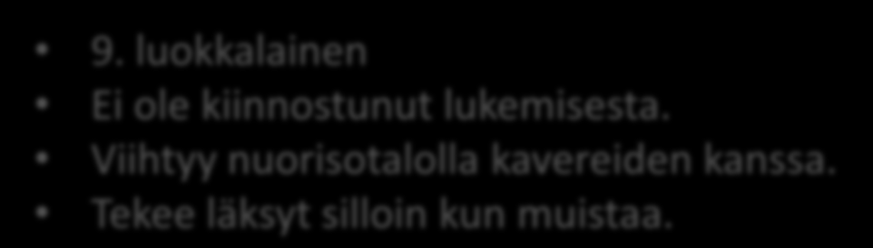ANTTI ANGSTI Vihaan kirjoja. 9. luokkalainen Ei ole kiinnostunut lukemisesta.