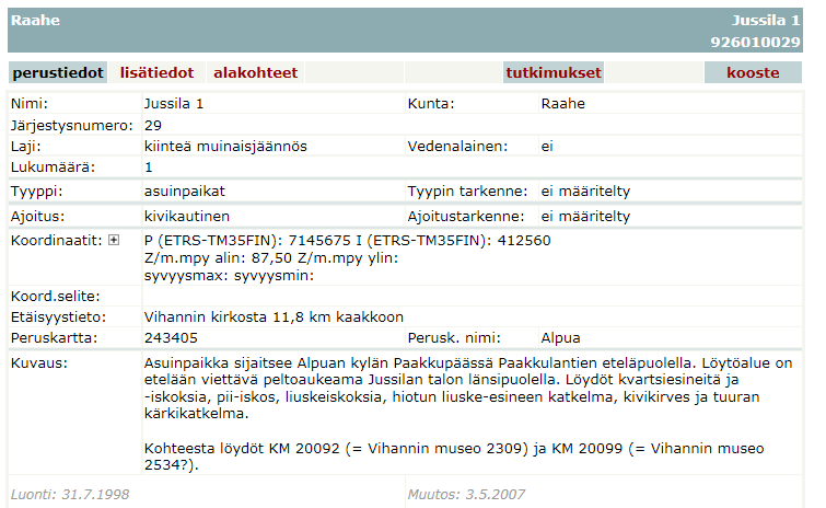 Suunnittelualueen ulkopuolelle jääviä kiinteitä muinaisjäännöksiä ovat kivikautiset asuinpaikat Jussila 1 ja 2 ja Lampinsaaren