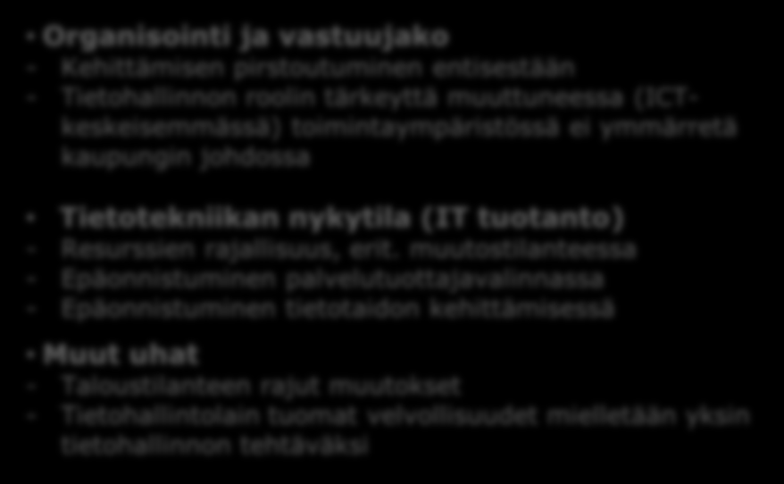 ICT SWOT-analyysi Porvoo Vahvuudet (Strenghts) - Uusi tietohallintomalli ja tietohallinnon ohjausryhmä perustettu - IT palveluiden läheisyys, reagointikyky ja toiminnan tuntemus -