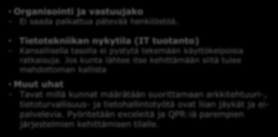 ICT SWOT-analyysi Sipoo Vahvuudet (Strenghts) - Tämän kokoisessa organisaatiossa on mahdollista organisoida tietohallintoa, tietoturvallisuuden ylläpitoa hyvin.