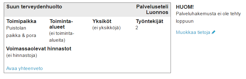 Hakemus on keskeneräinen, jos sen tila on Luonnos. Jos tila on Vaatii lisätietoja, valitse samalla tavalla Muokkaa tietoja. Huom.