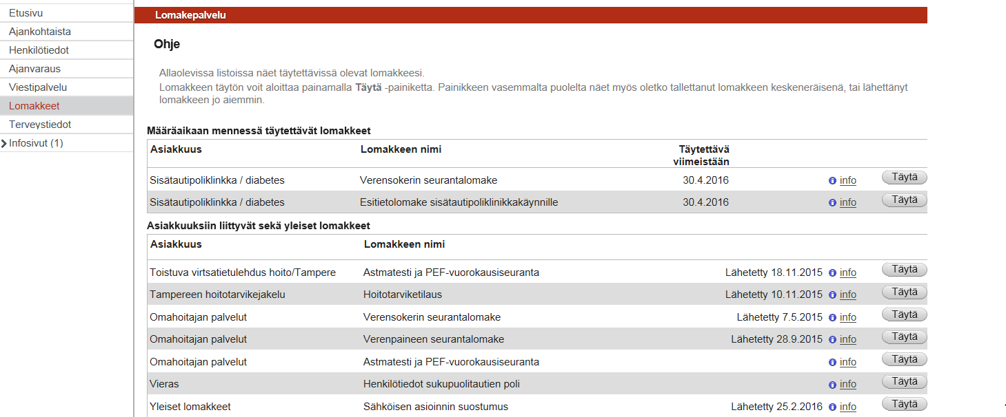 Lomakkeet välilehdellä näkyvät käytettävissäsi olevat lomakkeet Määräaikaan mennessä täytettävät lomakkeet liittyvät tiettyihin ajanvarauksiin (esim.