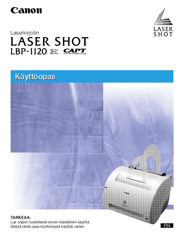 Yksityiskohtaiset käyttöohjeet ovat käyttäjänoppaassa Käyttöohje CANON LASER SHOT LBP-1120 Käyttöohjeet CANON LASER SHOT LBP-1120 Käyttäjän opas