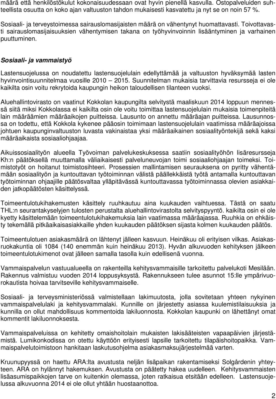 Toivottavasti sairauslomasijaisuuksien vähentymisen takana on työhyvinvoinnin lisääntyminen ja varhainen puuttuminen.