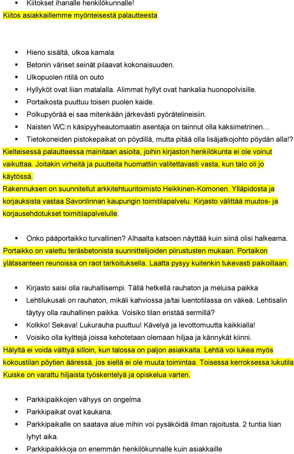 Polkupyörää ei saa mitenkään järkevästi pyörätelineisiin.