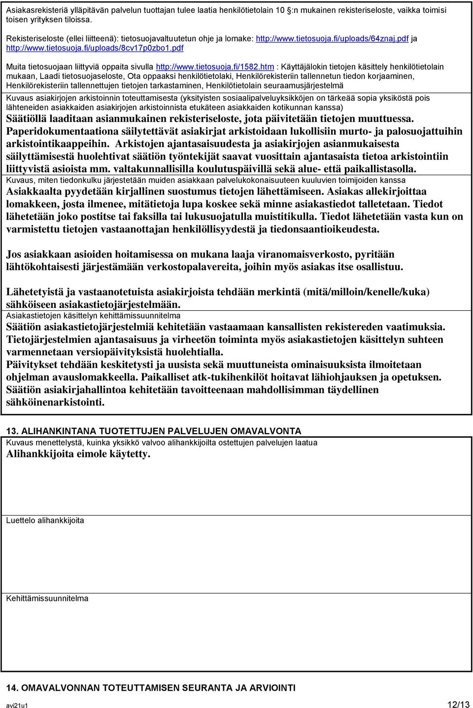 pdf Muita tietosuojaan liittyviä oppaita sivulla http://www.tietosuoja.fi/1582.