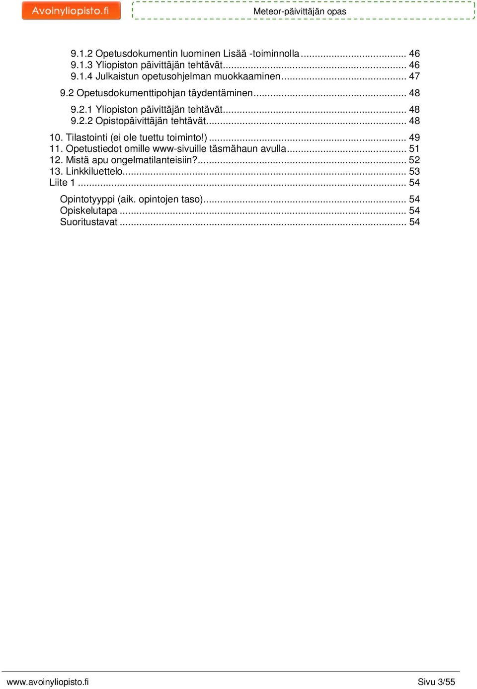 Tilastointi (ei ole tuettu toiminto!)... 49. Opetustiedot omille www-sivuille täsmähaun avulla... 5 2. Mistä apu ongelmatilanteisiin?... 52 3.