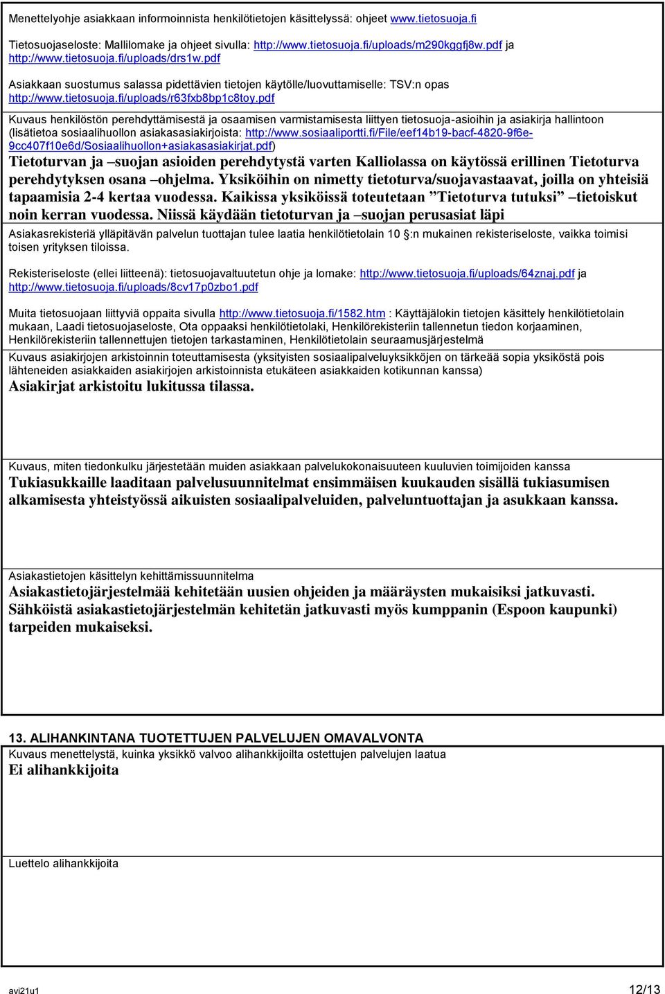 pdf Kuvaus henkilöstön perehdyttämisestä ja osaamisen varmistamisesta liittyen tietosuoja-asioihin ja asiakirja hallintoon (lisätietoa sosiaalihuollon asiakasasiakirjoista: http://www.sosiaaliportti.