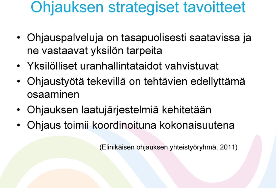 tekevillä on tehtävien edellyttämä osaaminen Ohjauksen laatujärjestelmiä kehitetään