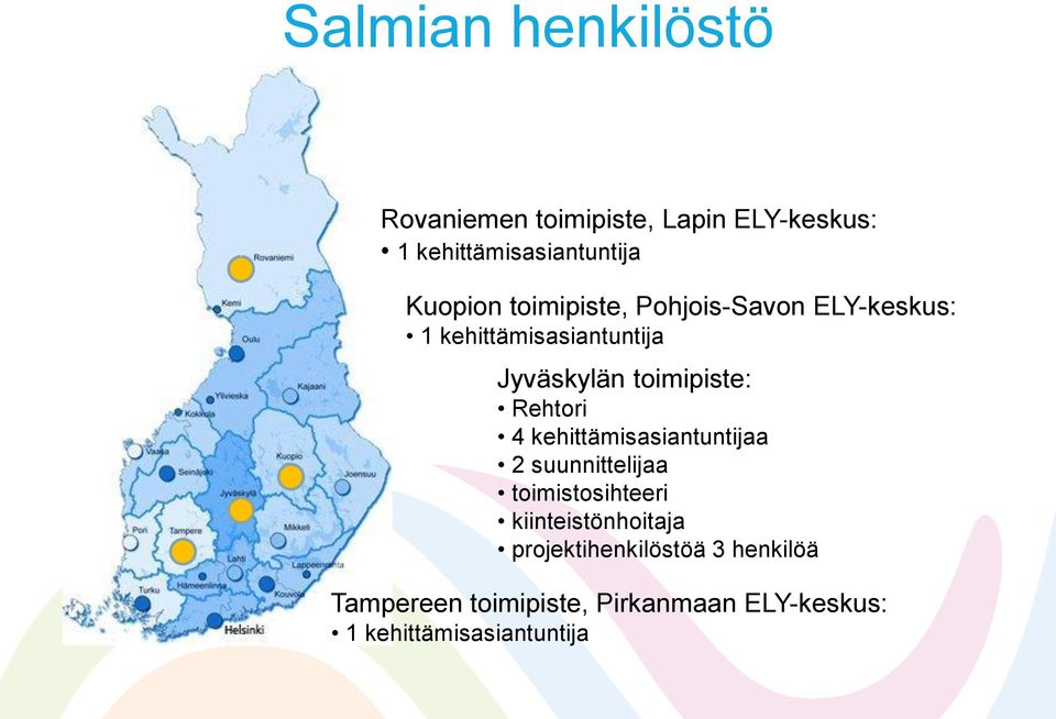 toimipiste: Rehtori 4 kehittämisasiantuntijaa 2 suunnittelijaa toimistosihteeri