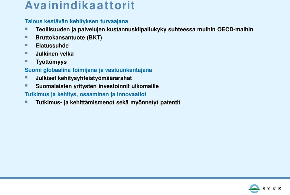 globaalina toimijana ja vastuunkantajana Julkiset kehitysyhteistyömäärärahat Suomalaisten yritysten