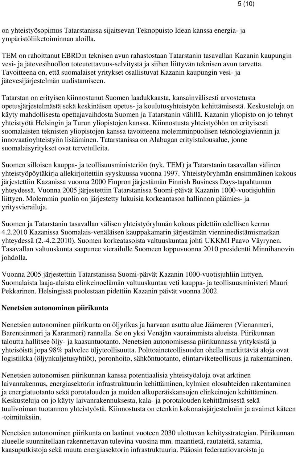 Tavoitteena on, että suomalaiset yritykset osallistuvat Kazanin kaupungin vesi- ja jätevesijärjestelmän uudistamiseen.