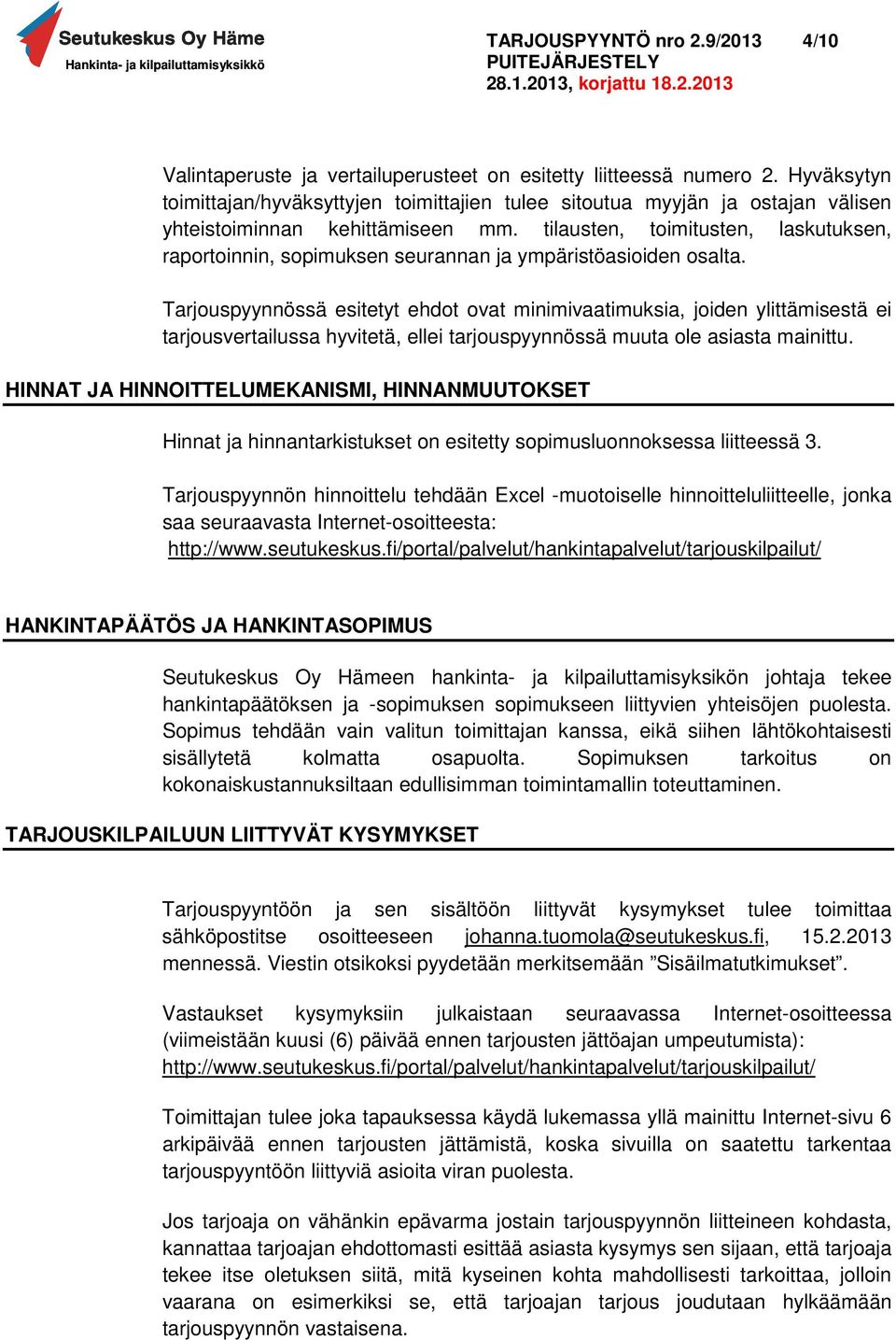 tilausten, toimitusten, laskutuksen, raportoinnin, sopimuksen seurannan ja ympäristöasioiden osalta.