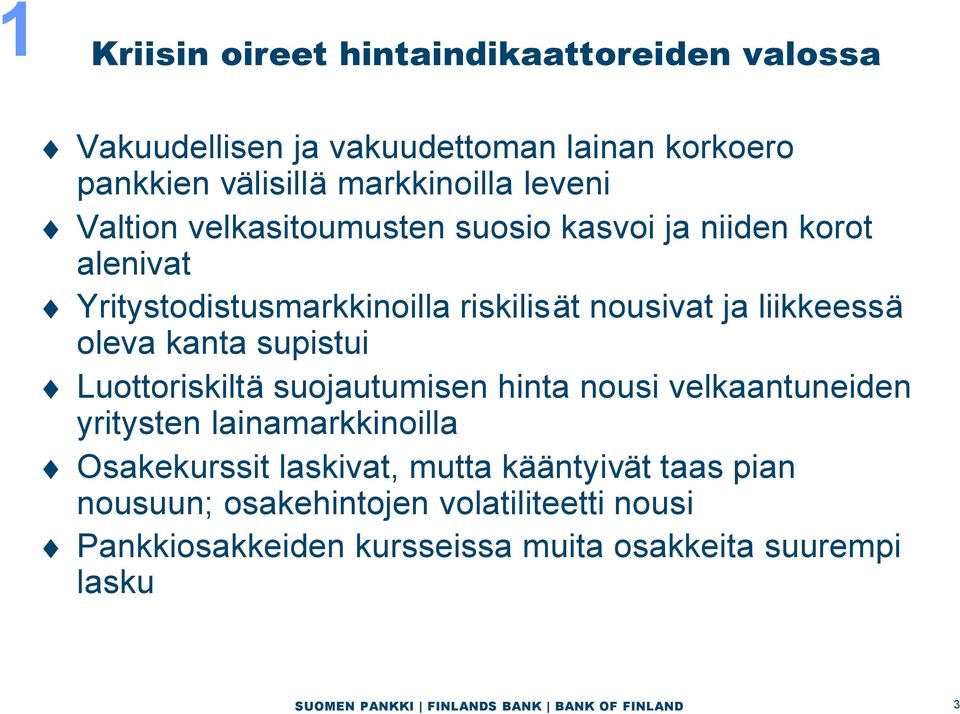 liikkeessä oleva kanta supistui Luottoriskiltä suojautumisen hinta nousi velkaantuneiden yritysten lainamarkkinoilla Osakekurssit