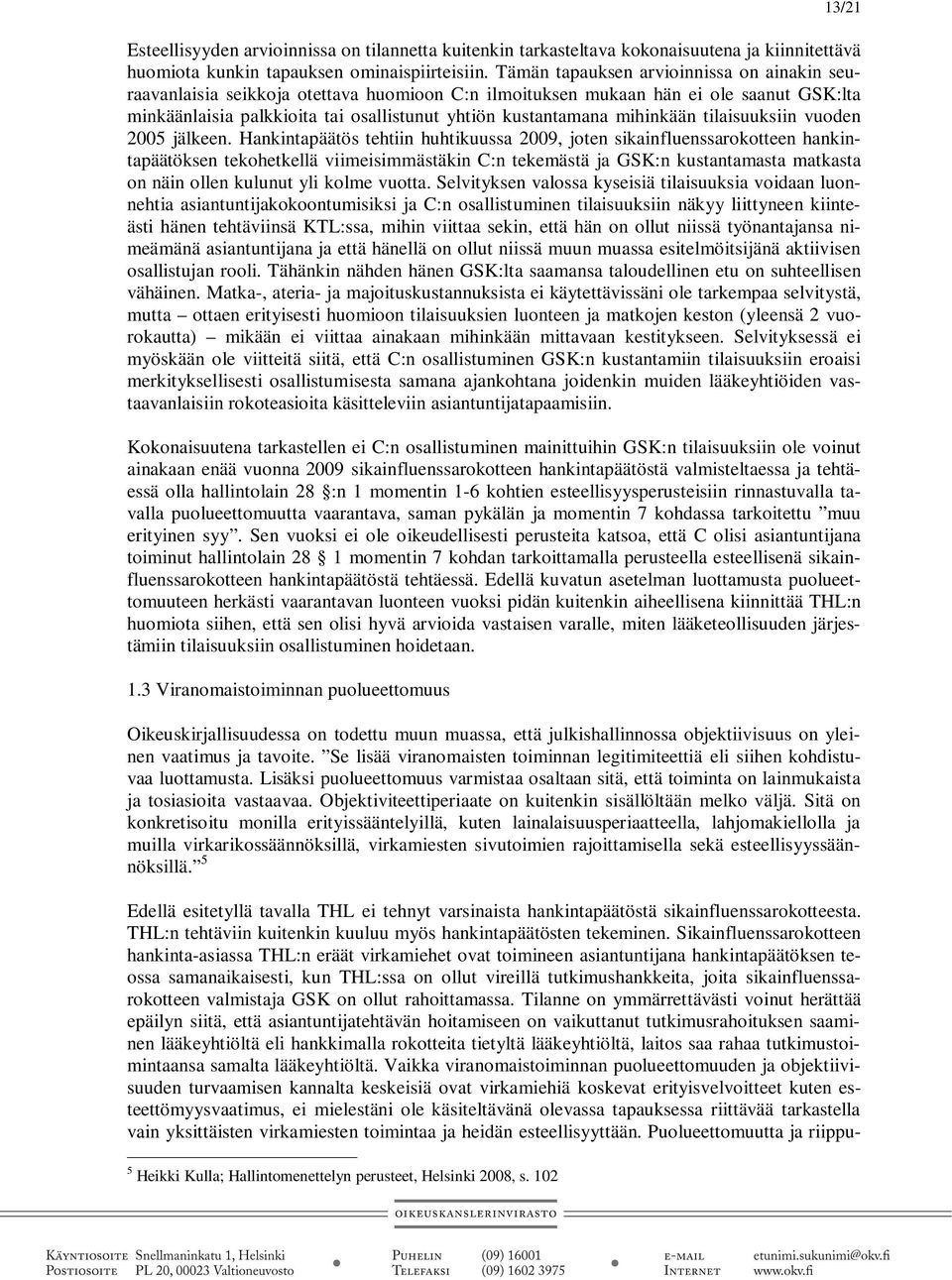 mihinkään tilaisuuksiin vuoden 2005 jälkeen.