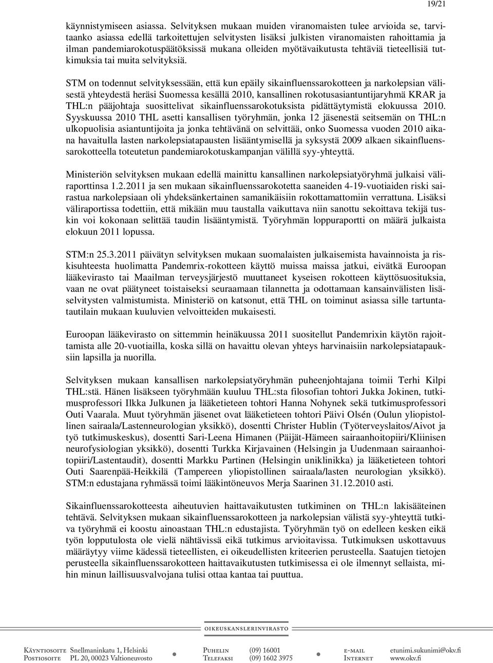 olleiden myötävaikutusta tehtäviä tieteellisiä tutkimuksia tai muita selvityksiä.