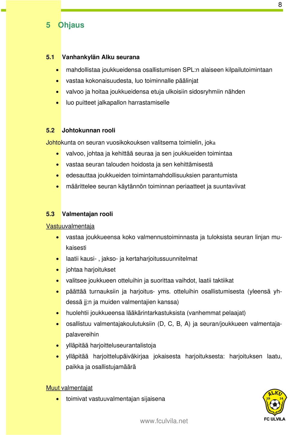 sidosryhmiin nähden luo puitteet jalkapallon harrastamiselle 5.