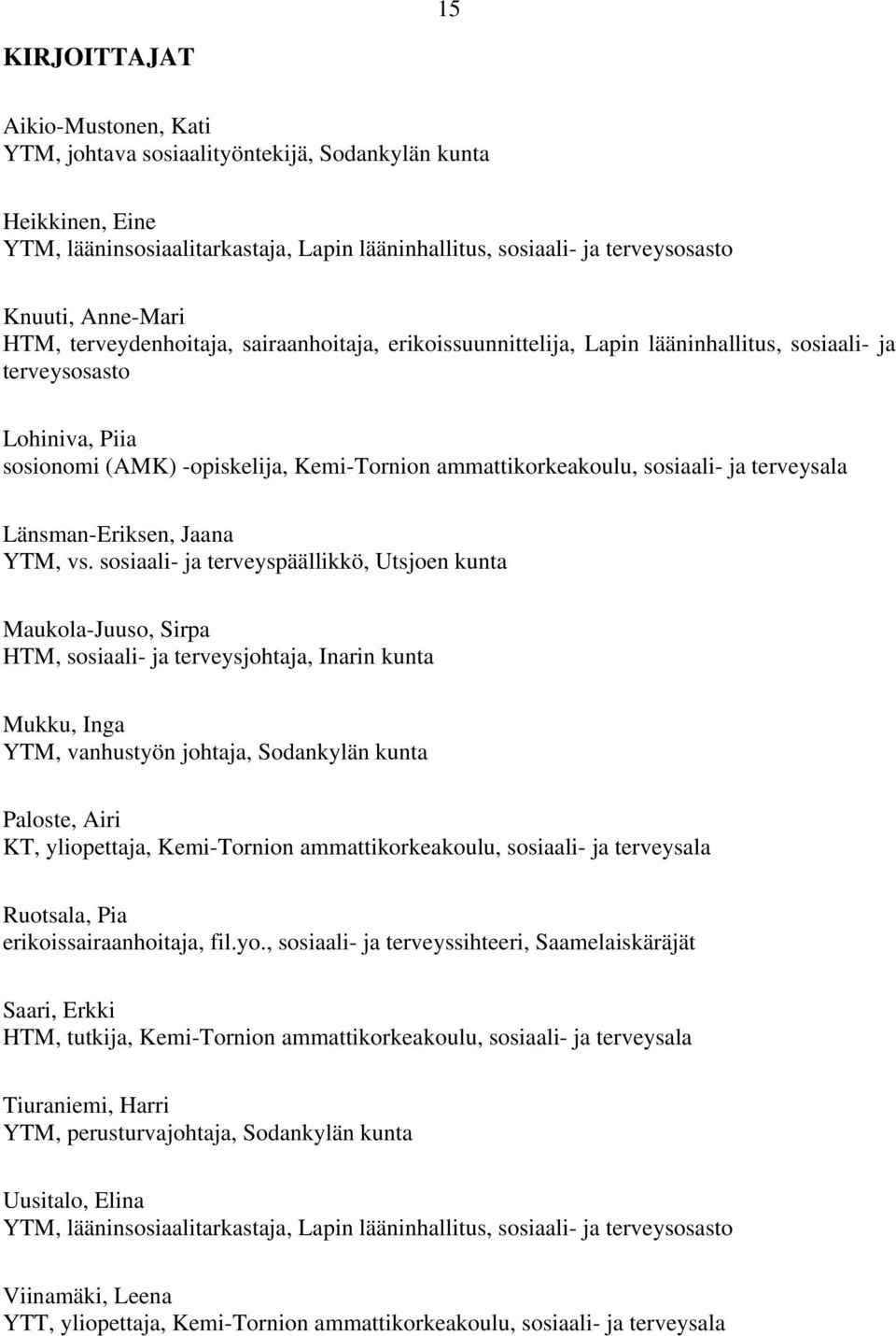 sosiaali- ja terveysala Länsman-Eriksen, Jaana YTM, vs.