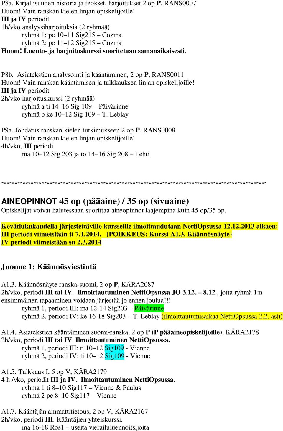 Asiatekstien analysointi ja kääntäminen, 2 op P, RANS0011 Huom! Vain ranskan kääntämisen ja tulkkauksen linjan opiskelijoille!