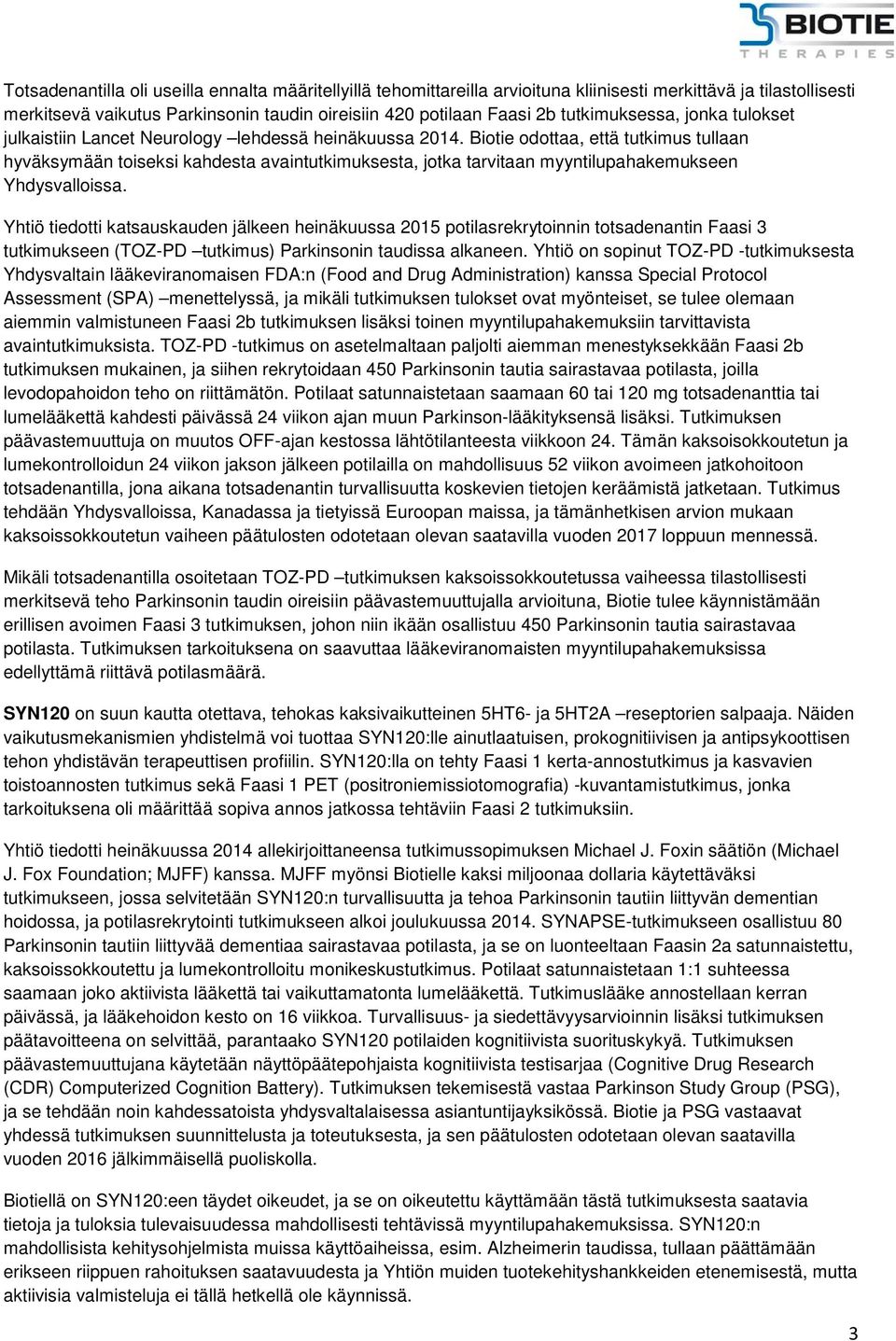 Biotie odottaa, että tutkimus tullaan hyväksymään toiseksi kahdesta avaintutkimuksesta, jotka tarvitaan myyntilupahakemukseen Yhdysvalloissa.