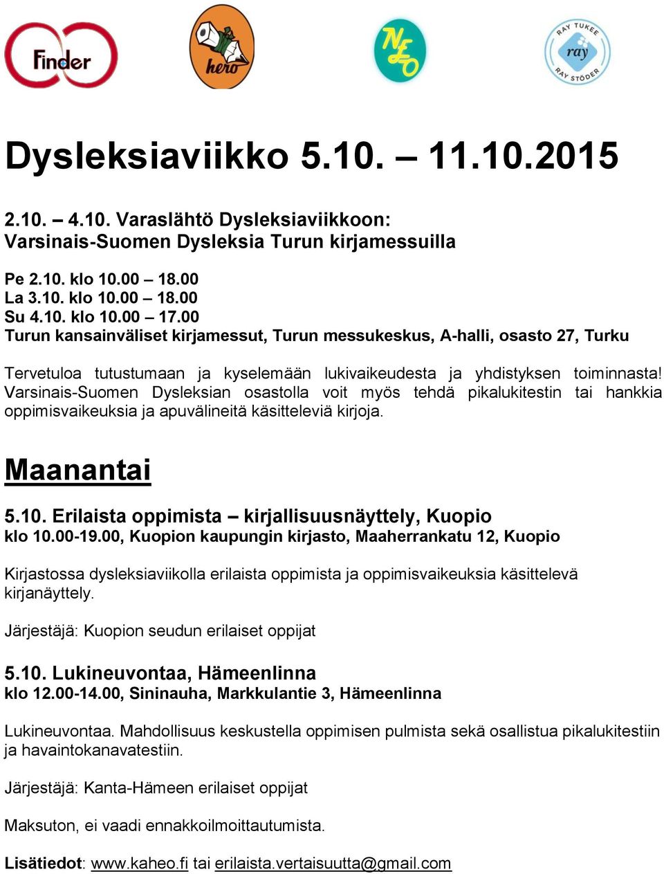 Varsinais-Suomen Dysleksian osastolla voit myös tehdä pikalukitestin tai hankkia oppimisvaikeuksia ja apuvälineitä käsitteleviä kirjoja. Maanantai 5.10.