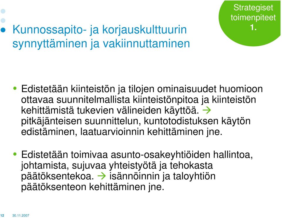 tukevien välineiden käyttöä. pitkäjänteisen suunnittelun, kuntotodistuksen käytön edistäminen, laatuarvioinnin kehittäminen jne.