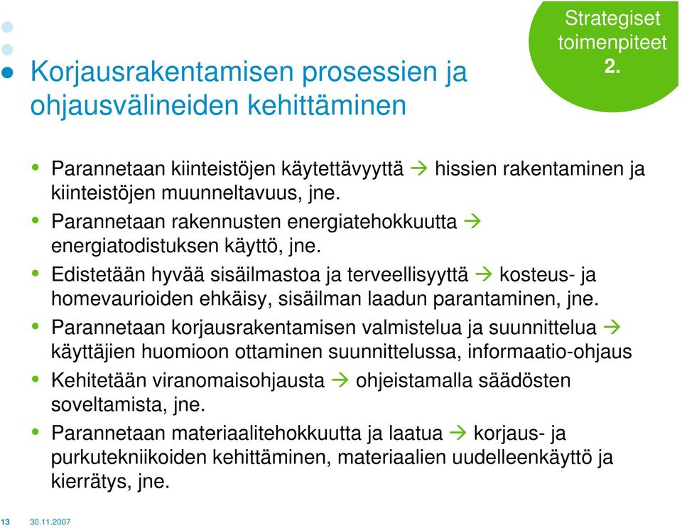 Edistetään hyvää sisäilmastoa ja terveellisyyttä kosteus- ja homevaurioiden ehkäisy, sisäilman laadun parantaminen, jne.