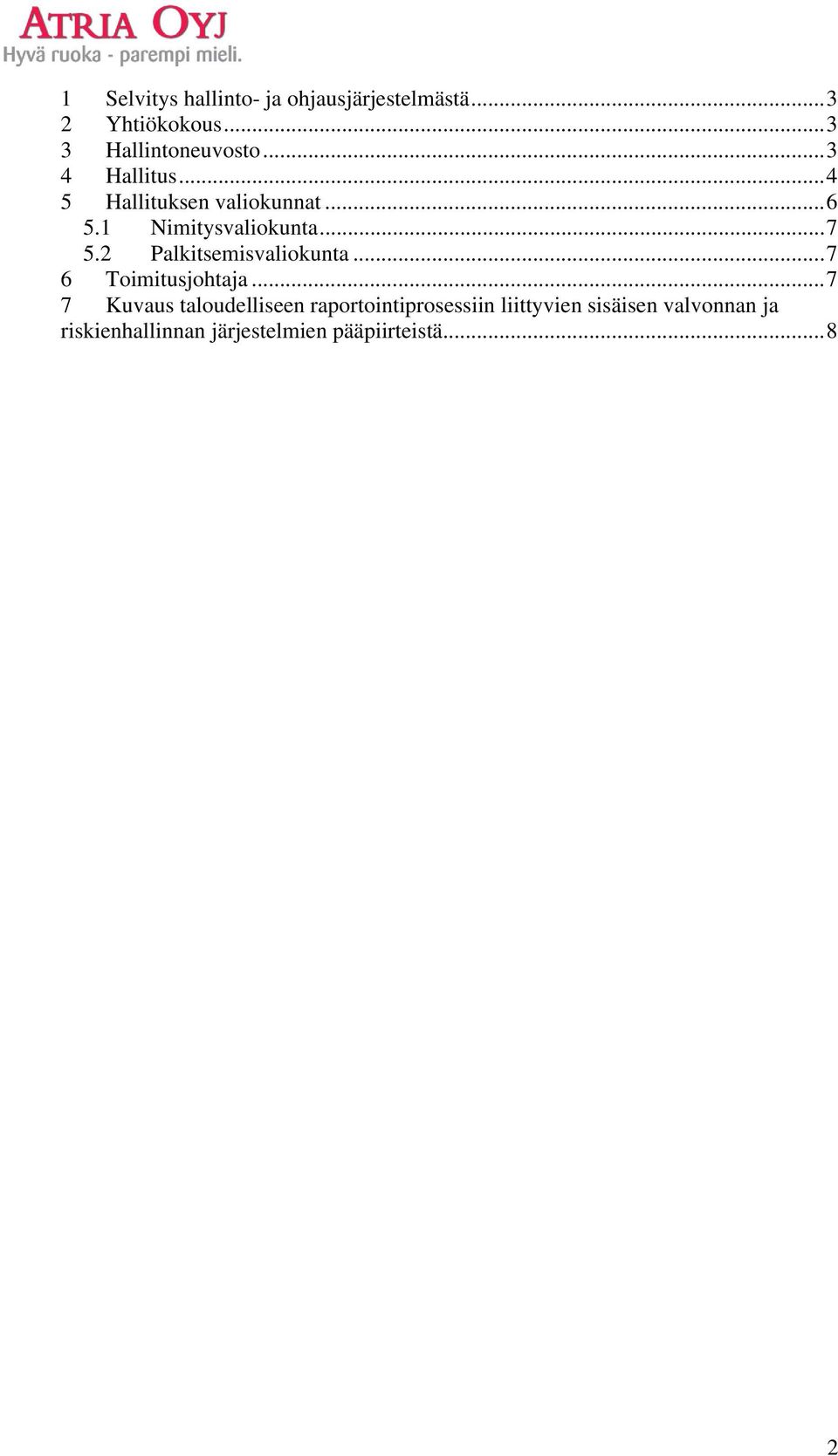 2 Palkitsemisvaliokunta...7 6 Toimitusjohtaja.