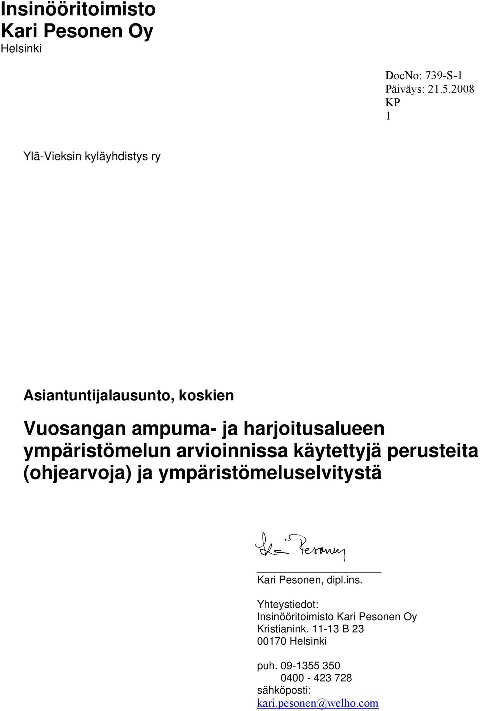 ympäristömelun arvioinnissa käytettyjä perusteita (ohjearvoja) ja ympäristömeluselvitystä Kari Pesonen, dipl.