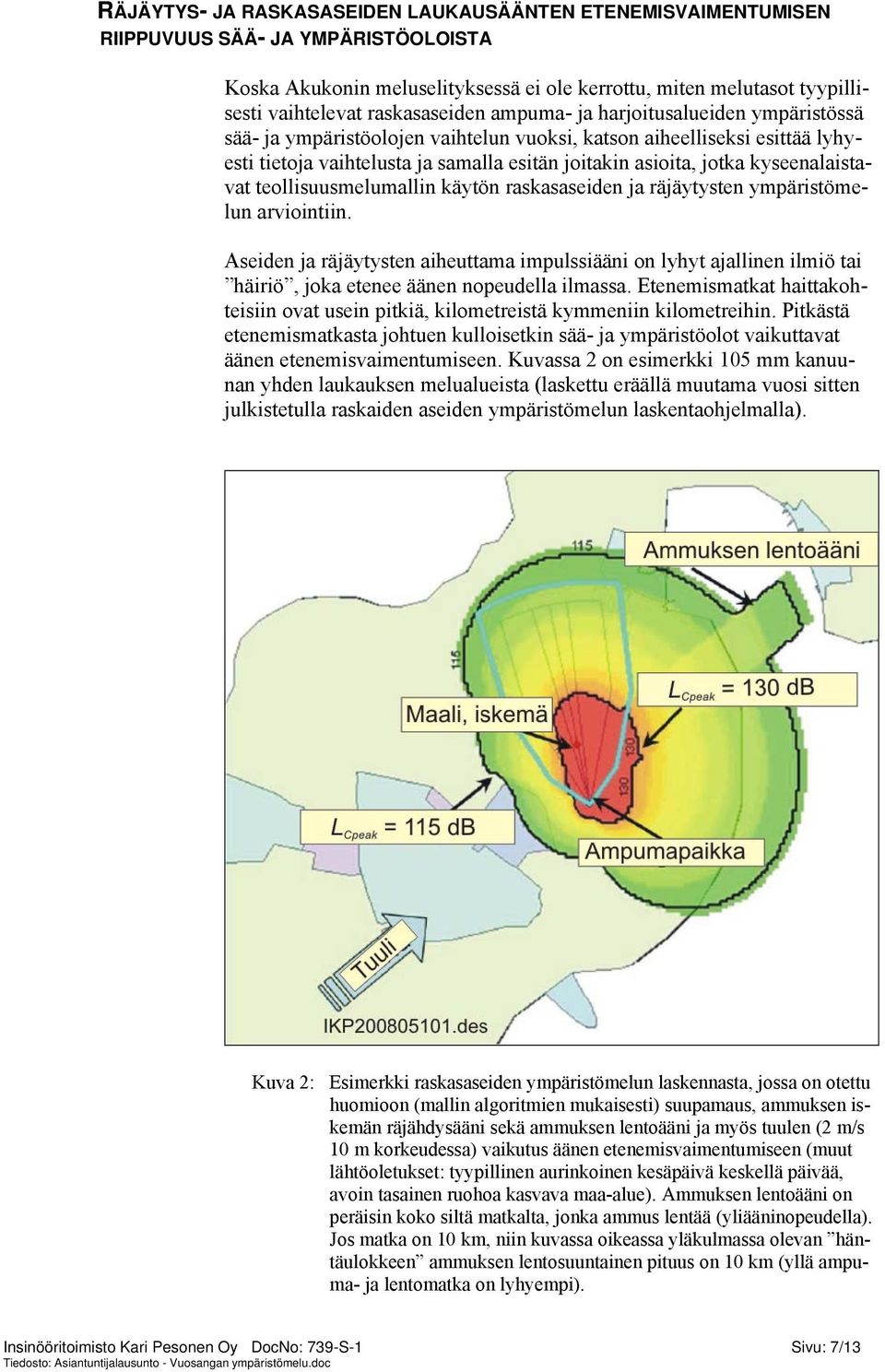 kyseenalaistavat teollisuusmelumallin käytön raskasaseiden ja räjäytysten ympäristömelun arviointiin.