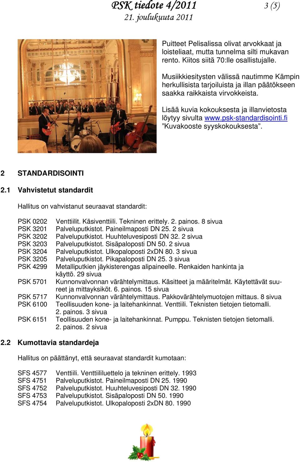 psk-standardisointi.fi Kuvakooste syyskokouksesta. 2 STANDARDISOINTI 2.