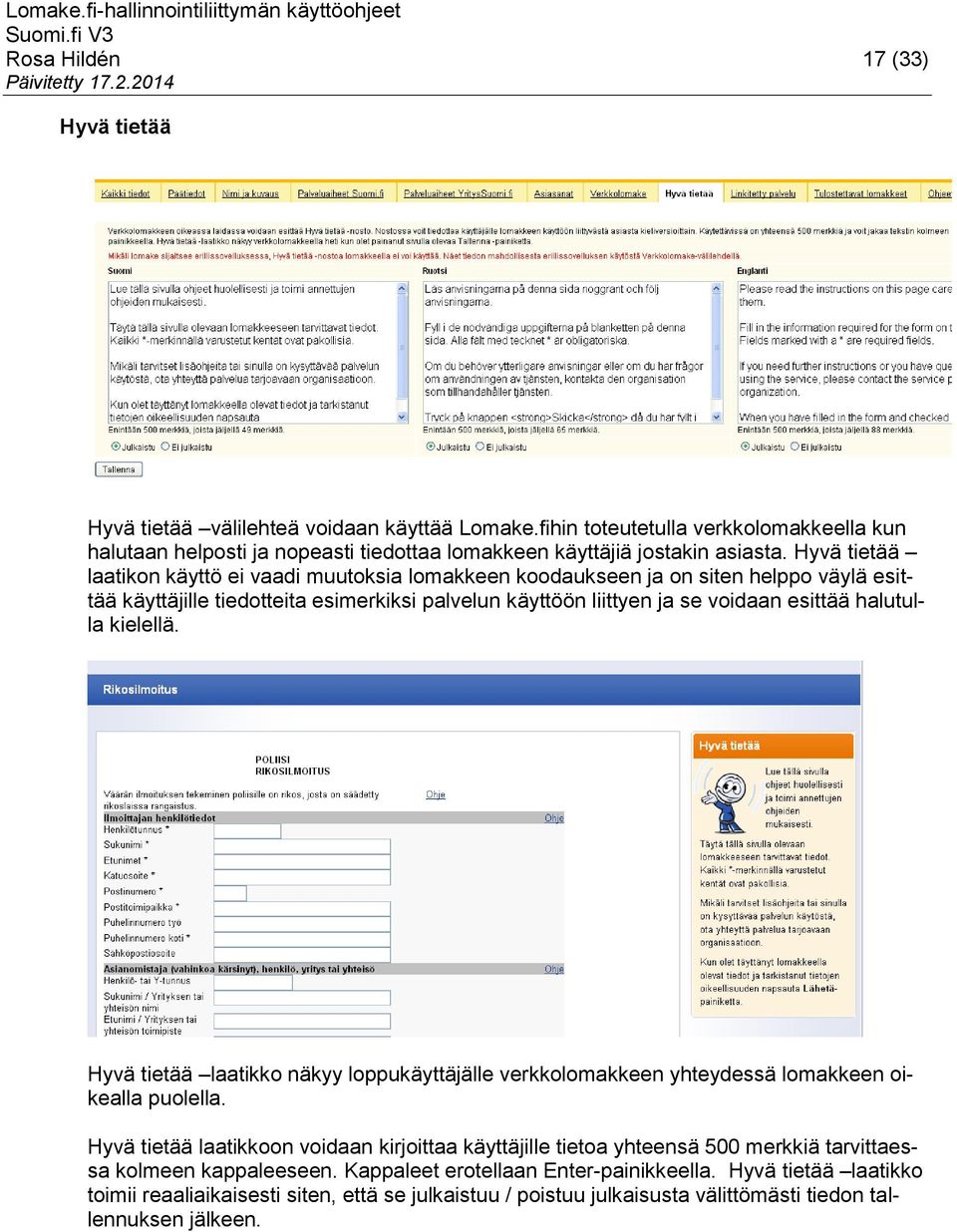 kielellä. Hyvä tietää laatikko näkyy loppukäyttäjälle verkkolomakkeen yhteydessä lomakkeen oikealla puolella.