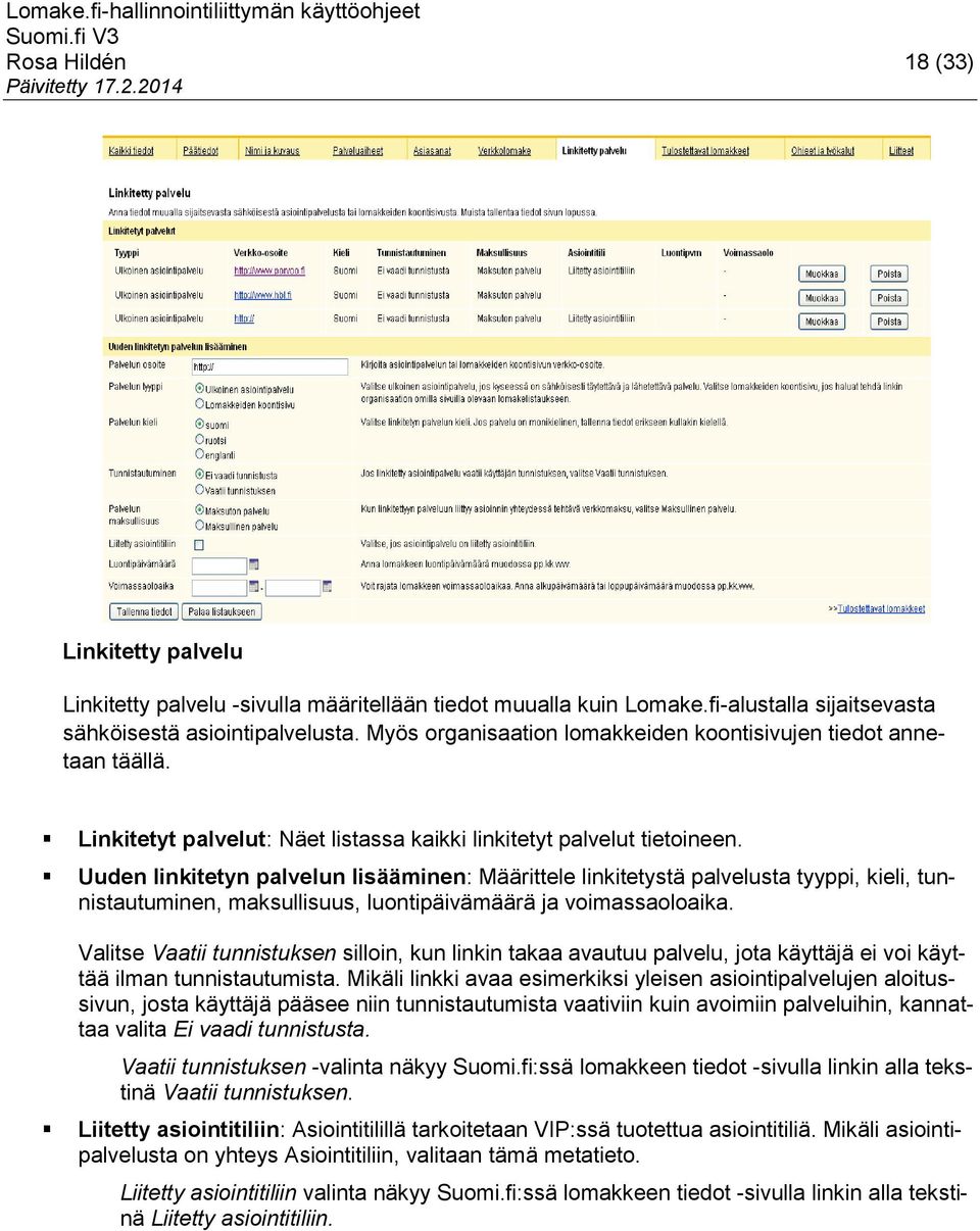 Uuden linkitetyn palvelun lisääminen: Määrittele linkitetystä palvelusta tyyppi, kieli, tunnistautuminen, maksullisuus, luontipäivämäärä ja voimassaoloaika.