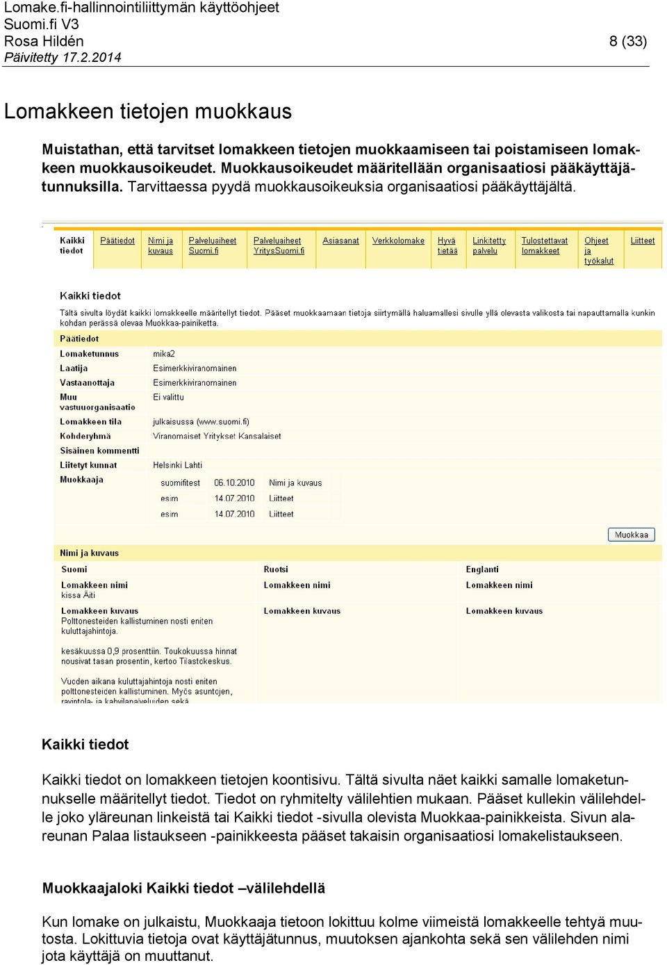 Tältä sivulta näet kaikki samalle lomaketunnukselle määritellyt tiedot. Tiedot on ryhmitelty välilehtien mukaan.