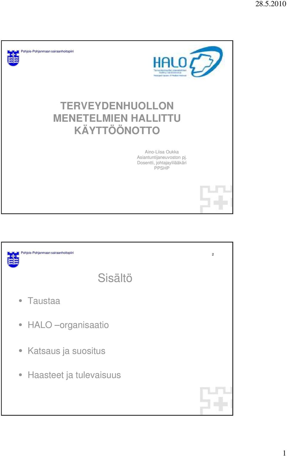 Dosentti, johtajaylilääkäri PPSHP 2 Taustaa Sisältö