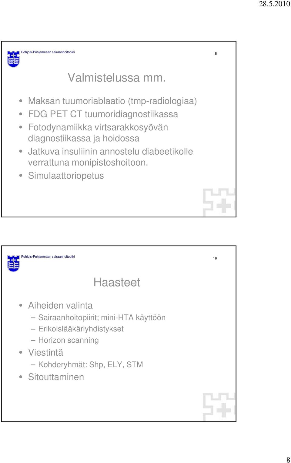 virtsarakkosyövän diagnostiikassa ja hoidossa Jatkuva insuliinin annostelu diabeetikolle verrattuna