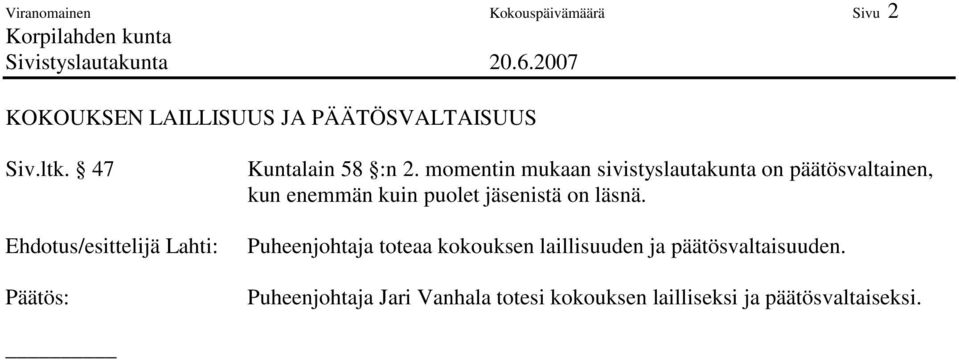 momentin mukaan sivistyslautakunta on päätösvaltainen, kun enemmän kuin puolet