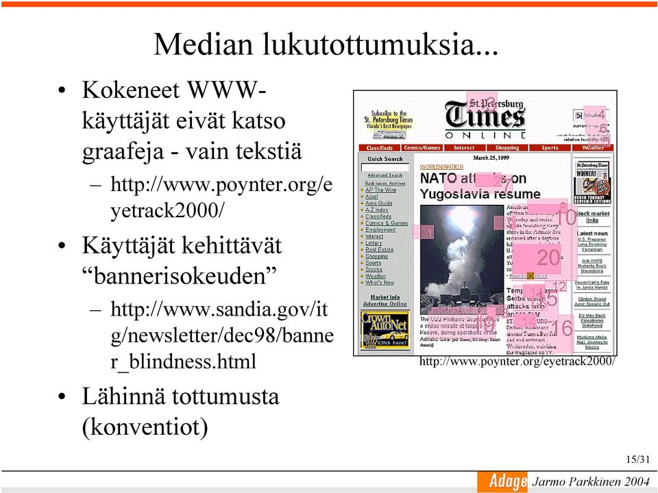 poynter.org/e yetrack2000/ Käyttäjät kehittävät bannerisokeuden http://www.