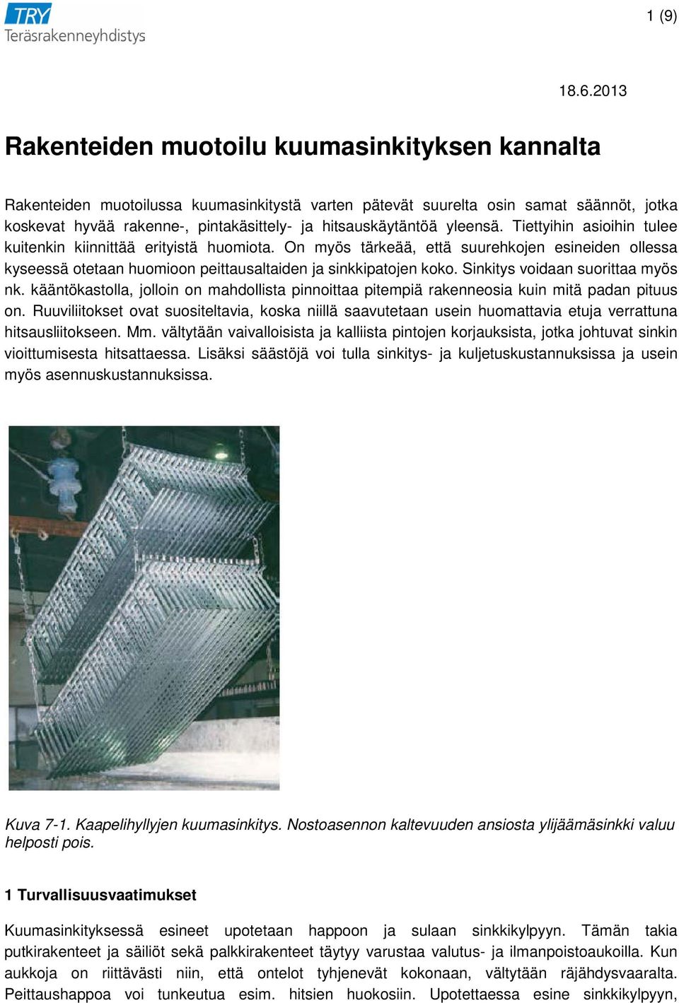 hitsauskäytäntöä yleensä. Tiettyihin asioihin tulee kuitenkin kiinnittää erityistä huomiota.