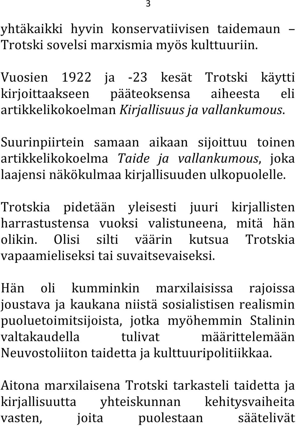Suurinpiirtein samaan aikaan sijoittuu toinen artikkelikokoelma Taide ja vallankumous, joka laajensi näkökulmaa kirjallisuuden ulkopuolelle.