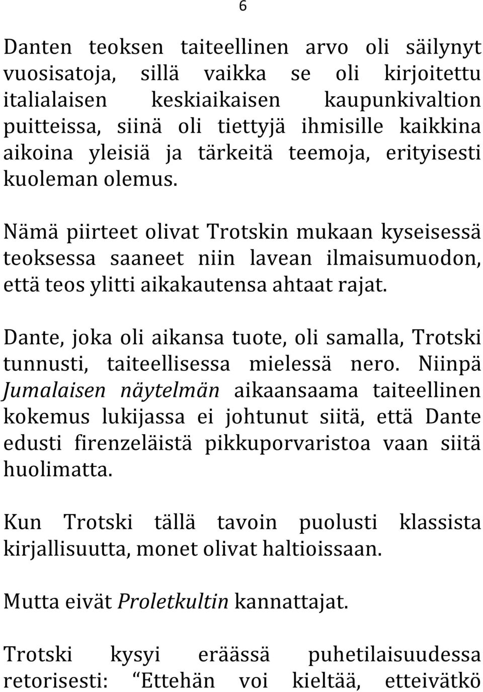Dante, joka oli aikansa tuote, oli samalla, Trotski tunnusti, taiteellisessa mielessä nero.