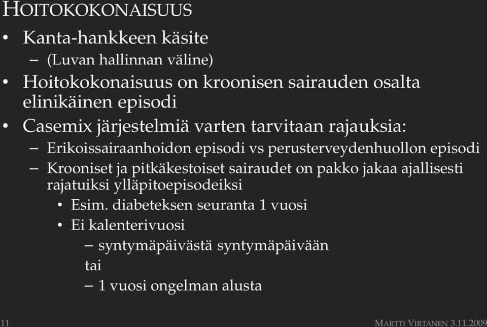 perusterveydenhuollon episodi Krooniset ja pitkäkestoiset sairaudet on pakko jakaa ajallisesti rajatuiksi