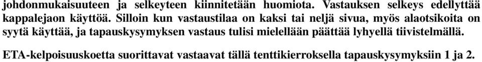 Silloin kun vastaustilaa on kaksi tai neljä sivua, myös alaotsikoita on syytä käyttää, ja