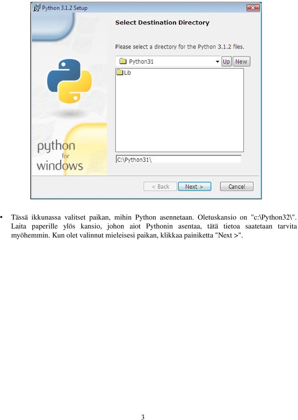 Laita paperille ylös kansio, johon aiot Pythonin asentaa, tätä