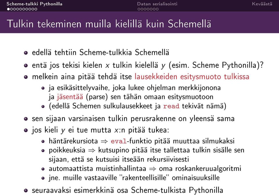 sulkulausekkeet ja read tekivät nämä) sen sijaan varsinaisen tulkin perusrakenne on yleensä sama jos kieli y ei tue mutta x:n pitää tukea: häntärekursiota eval-funktio pitää muuttaa silmukaksi