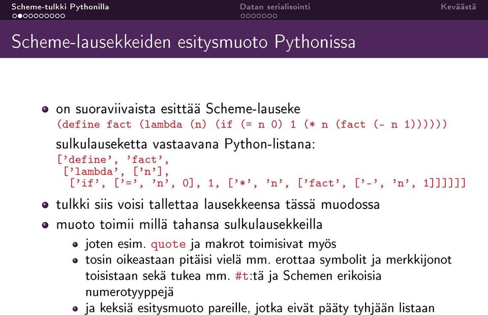 voisi tallettaa lausekkeensa tässä muodossa muoto toimii millä tahansa sulkulausekkeilla joten esim.