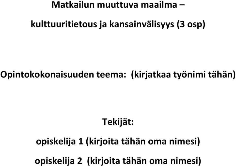 (kirjatkaa työnimi tähän) Tekijät: opiskelija 1