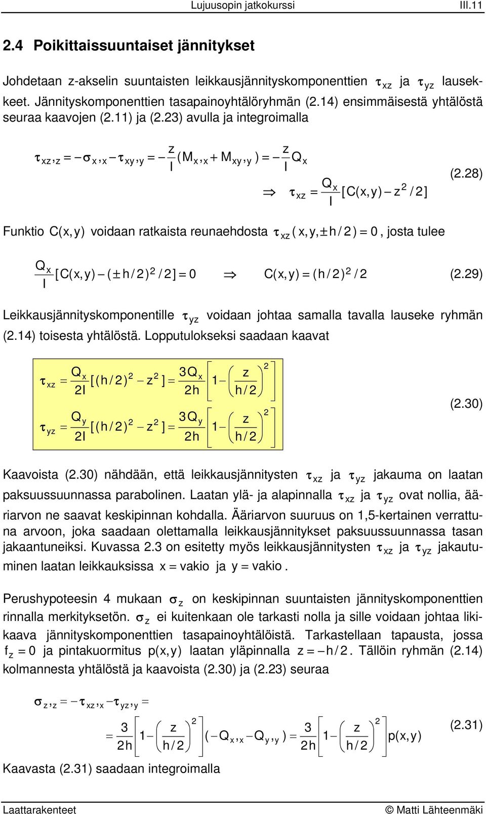 toisest htälöstä. Lopputulokseksi sd kvt τ τ [(h / I [(h / I ] h ] h h / h / (. Kvoist (. ähdää että leikkusjäitste τ j τ jkum o lt pksuussuuss pbolie.