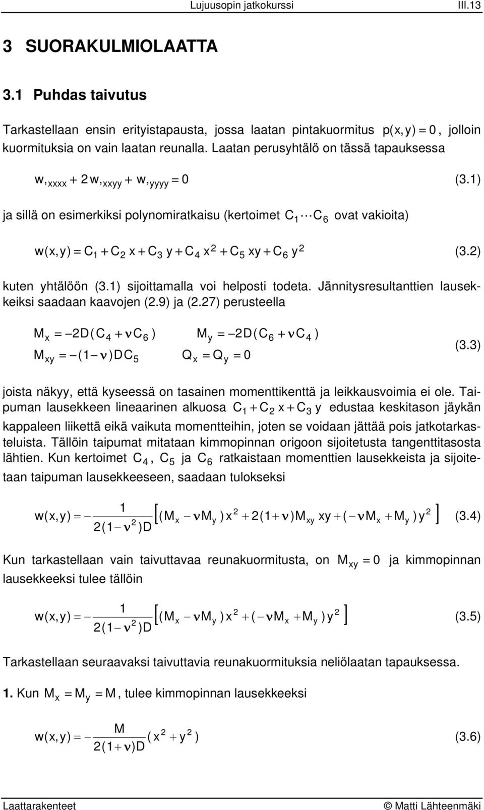 7 peusteell D(C C ( DC 5 6 D(C 6 C (. joist äk että kseessä o tsie momettikettä j leikkusvoimi ei ole.